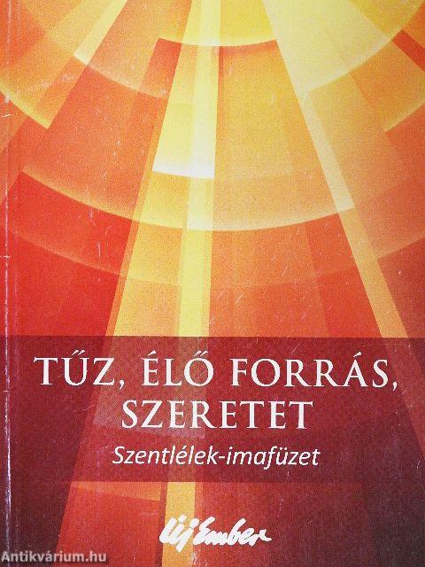 Tűz, élő forrás, szeretet