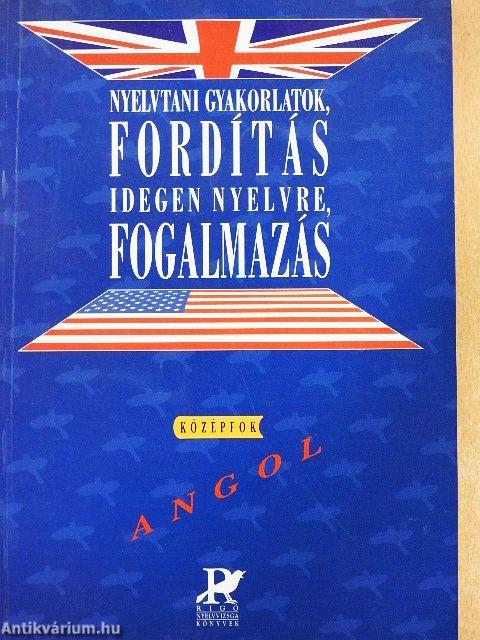 Nyelvtani gyakorlatok, fordítás idegen nyelvre, fogalmazás - Angol középfok
