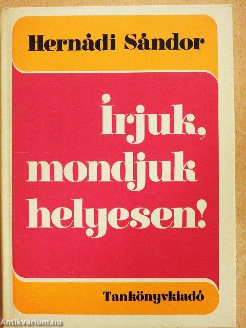 Írjuk, mondjuk helyesen!