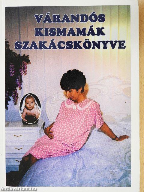 Várandós kismamák szakácskönyve
