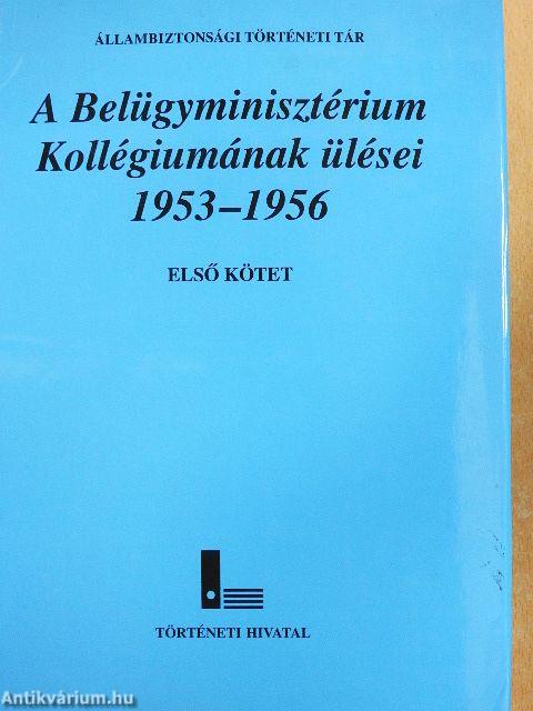 A Belügyminisztérium Kollégiumának ülései 1953-1956. 1-3.