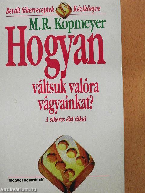 Hogyan váltsuk valóra vágyainkat?