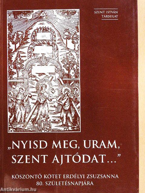 "Nyisd meg, Uram, Szent ajtódat..."