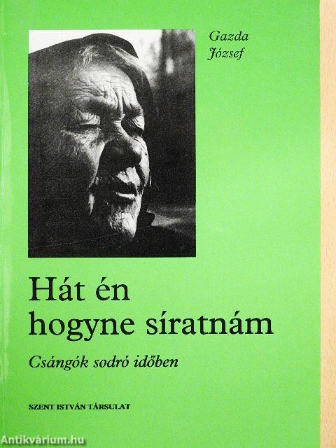 Hát én hogyne síratnám