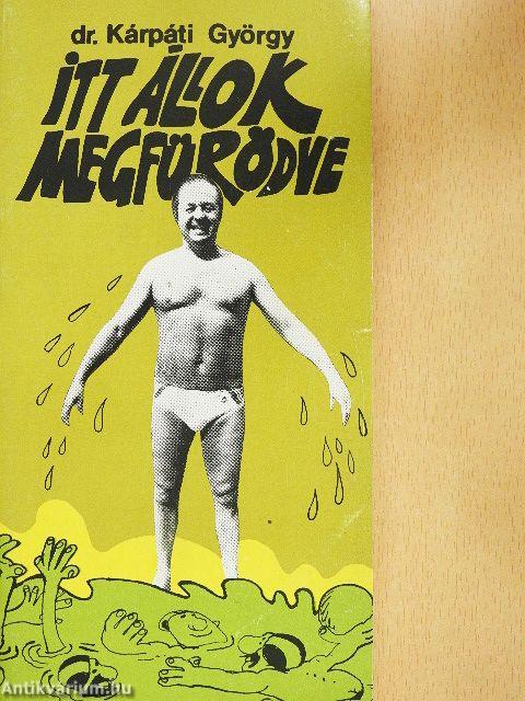 Itt állok megfürödve