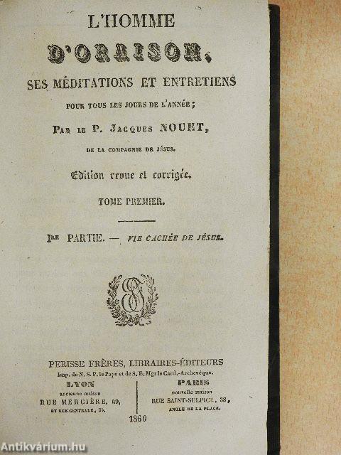 L'homme d'oraison, ses méditations et entretiens pour tous le jours de l'année I.