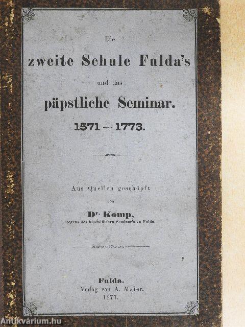 Die zweite Schule Fulda's und das päpstliche Seminar 1571-1773