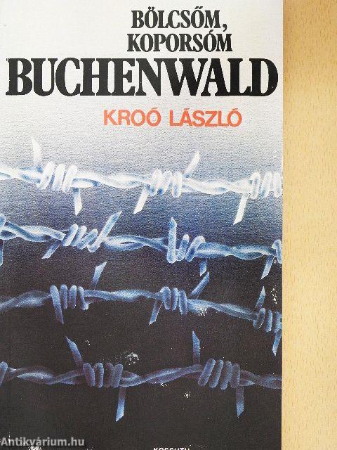 Bölcsőm, koporsóm Buchenwald