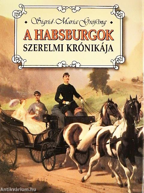 A Habsburgok szerelmi krónikája