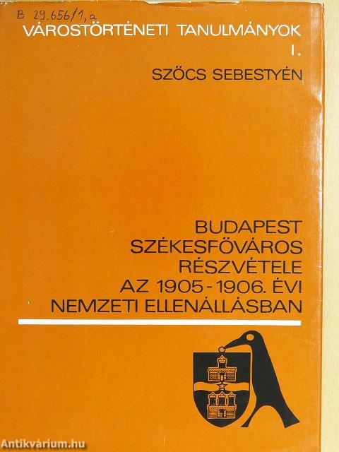 Budapest székesfőváros részvétele az 1905-1906. év nemzeti ellenállásban