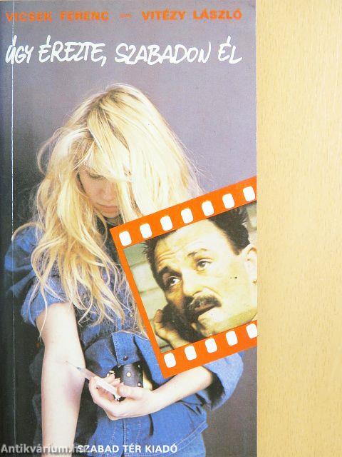 Úgy érezte, szabadon él