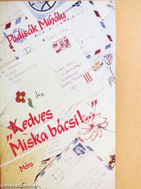 "Kedves Miska bácsi!..."
