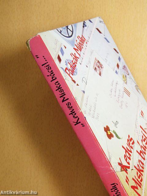 "Kedves Miska bácsi!..."