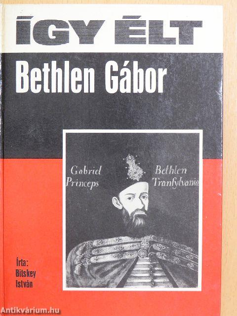 Így élt Bethlen Gábor