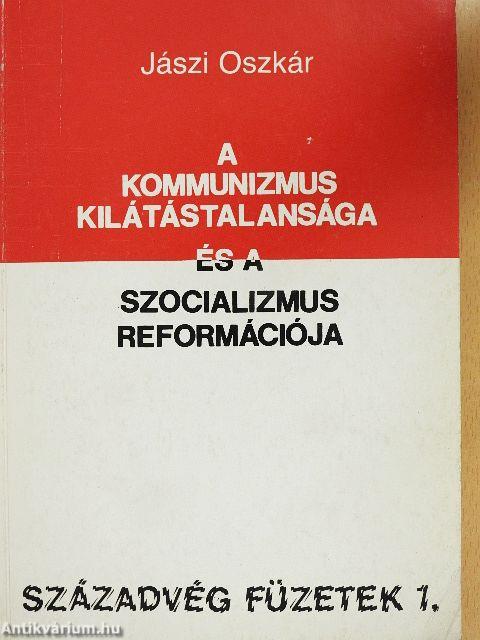 A kommunizmus kilátástalansága és a szocializmus reformációja