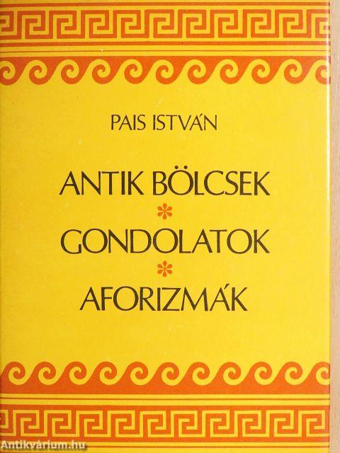 Antik bölcsek, gondolatok, aforizmák