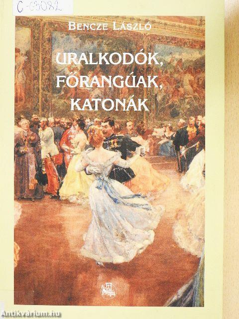 Uralkodók, főrangúak, katonák