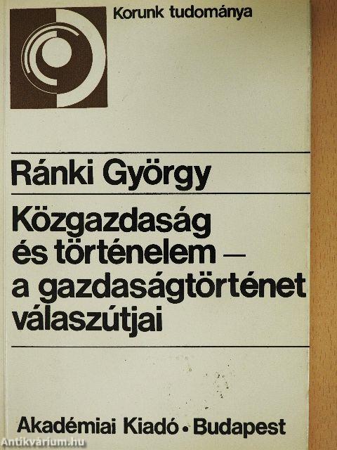 Közgazdaság és történelem - a gazdaságtörténet válaszútjai