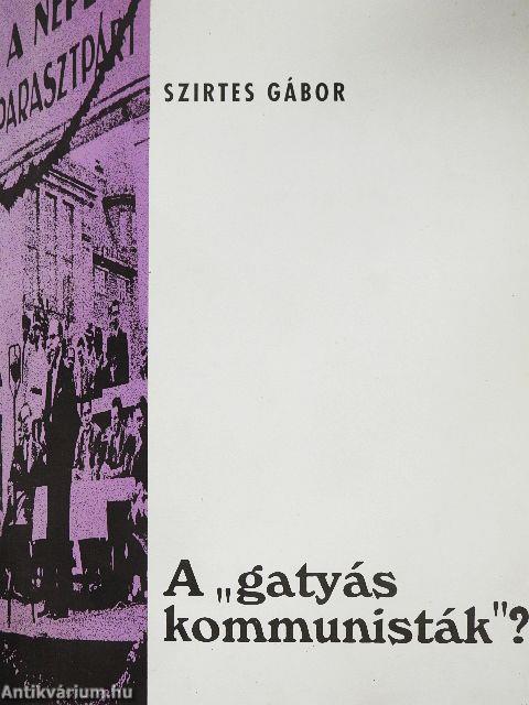 A "gatyás kommunisták"?
