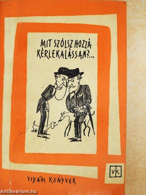 Mit szólsz hozzá, kérlekalássan?...