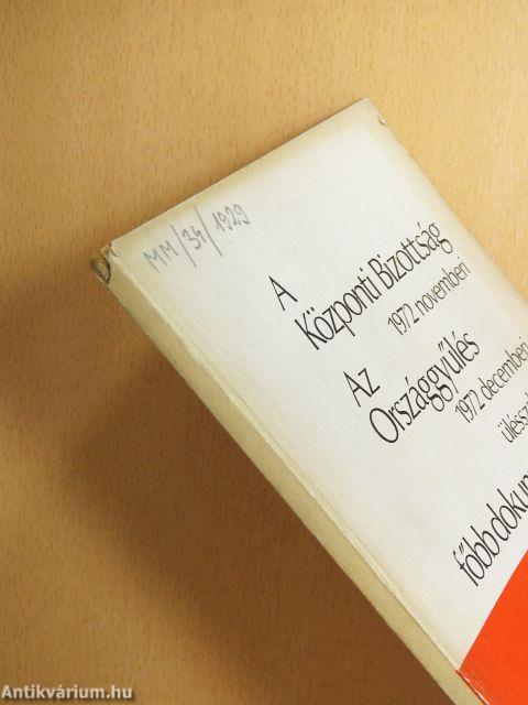 A Központi Bizottság 1972 novemberi, az Országgyűlés 1972 decemberi ülésszakának főbb dokumentumai