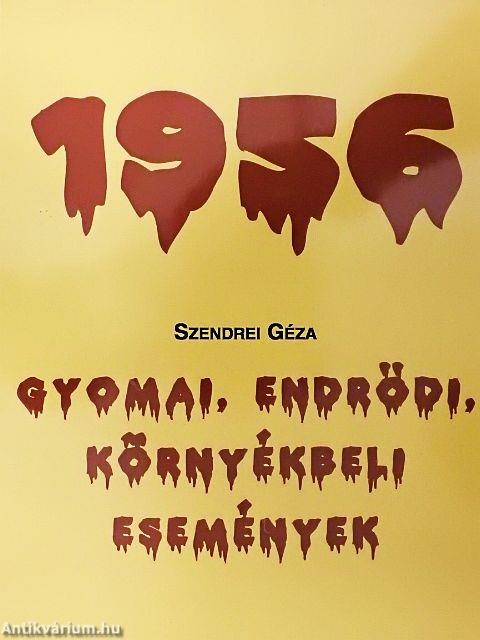 Gyomai, Endrődi, környékbeli események 1956