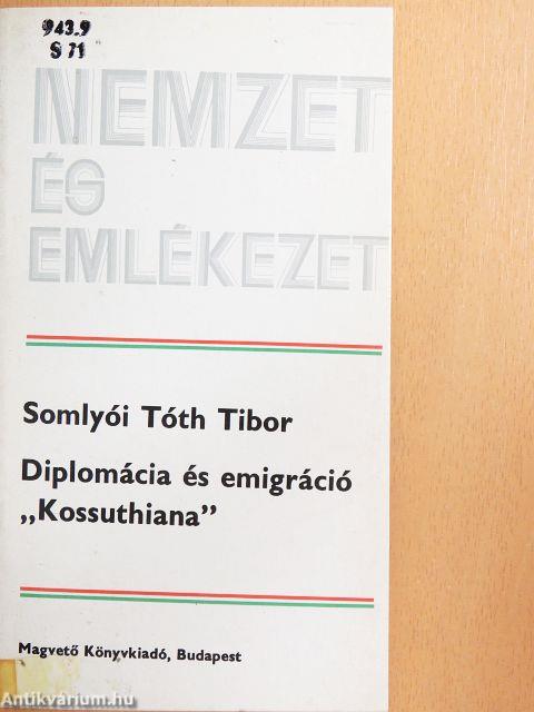 Diplomácia és emigráció "Kossuthiana"