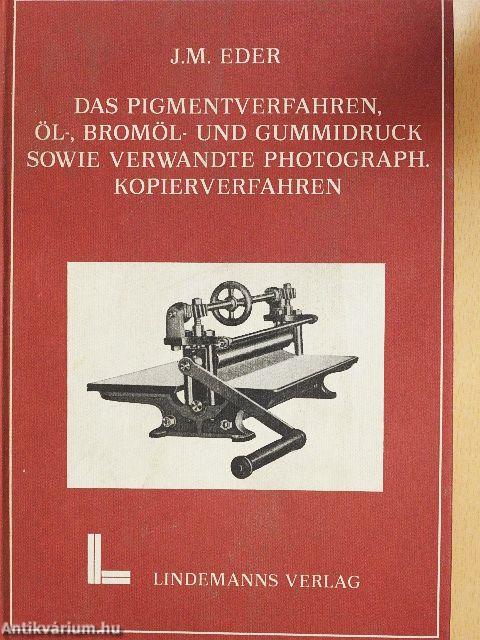 Das Pigmentverfahren, Öl-, Bromöl- und Gummidruck Sowie Verwandte Photograph, Kopierverfahren