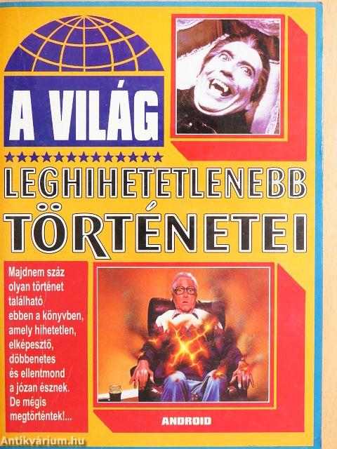 A világ leghihetetlenebb történetei