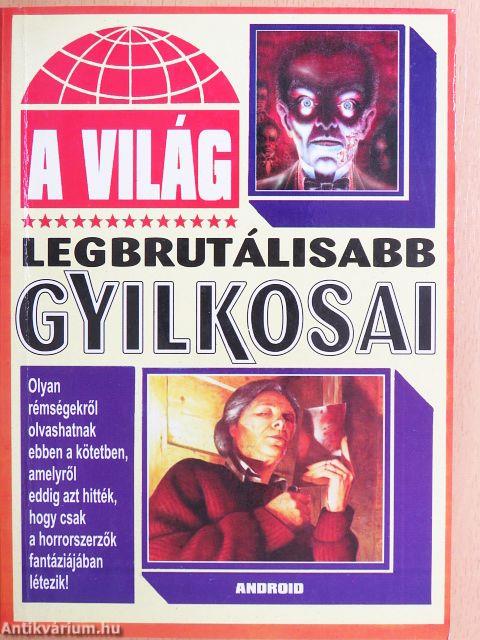 A világ legbrutálisabb gyilkosai