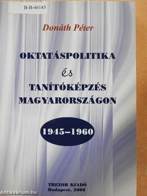 Oktatáspolitika és tanítóképzés Magyarországon 1945-1960
