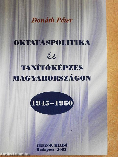 Oktatáspolitika és tanítóképzés Magyarországon 1945-1960
