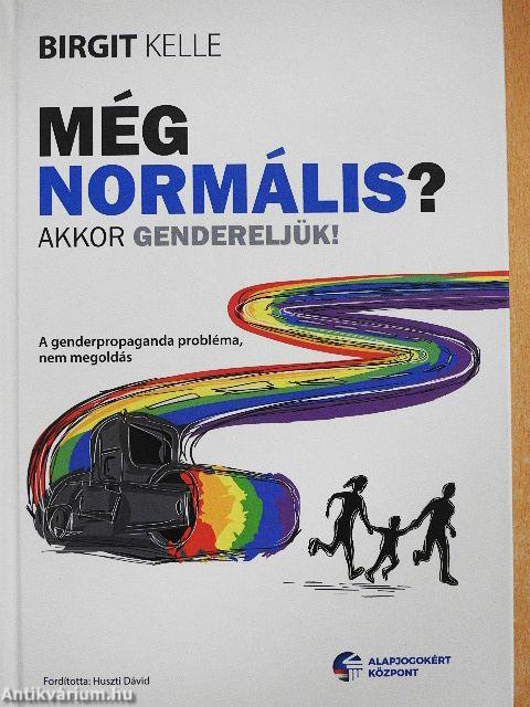 Még normális? Akkor gendereljük!