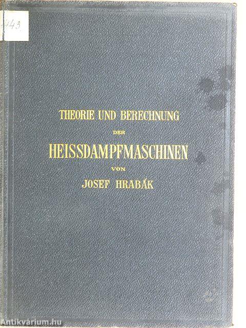 Theorie und Practische Berechnung der Heissdampfmaschinen