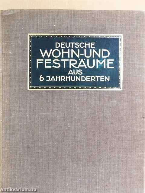 Deutsche Wohn- & Festräume aus Sechs Jahrhunderten