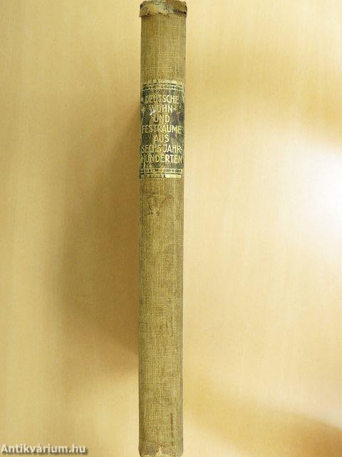 Deutsche Wohn- & Festräume aus Sechs Jahrhunderten