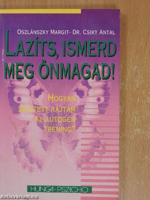Lazíts, ismerd meg önmagad!