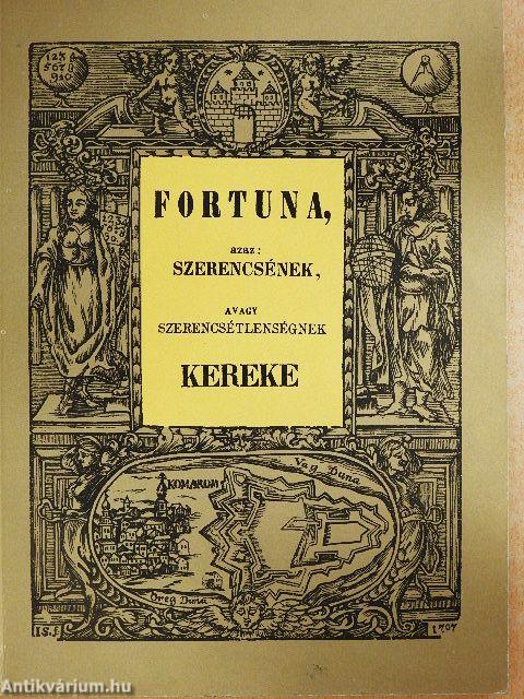 Fortuna, azaz: szerencsének, avagy szerencsétlenségnek kereke