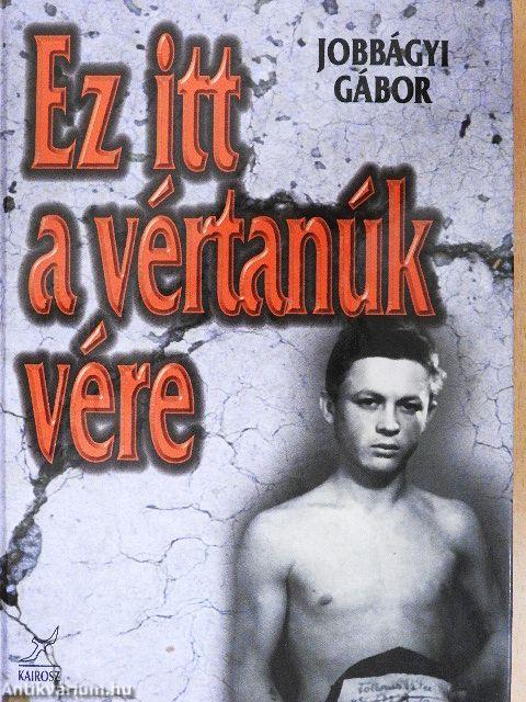 Ez itt a vértanúk vére
