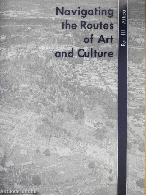 Navigating the Routes of Art and Culture - Part III. - Attica