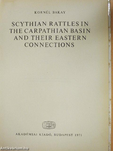 Scythian Rattles in the Carpathian Basin and Their Eastern Connections