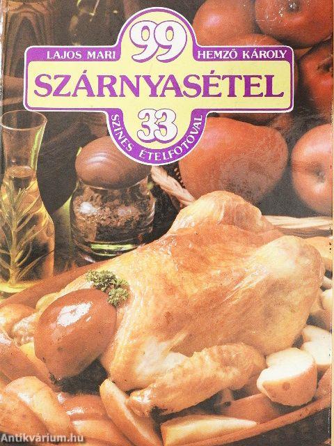 99 szárnyasétel 33 színes ételfotóval