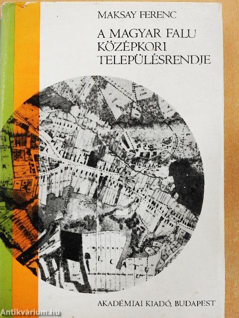 A magyar falu középkori településrendje