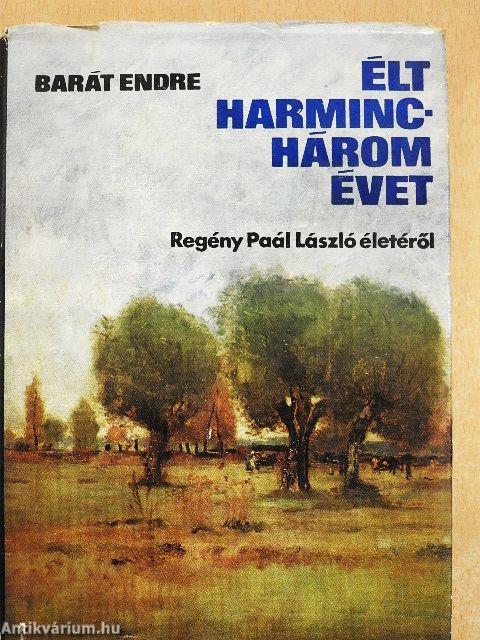 Élt harminchárom évet