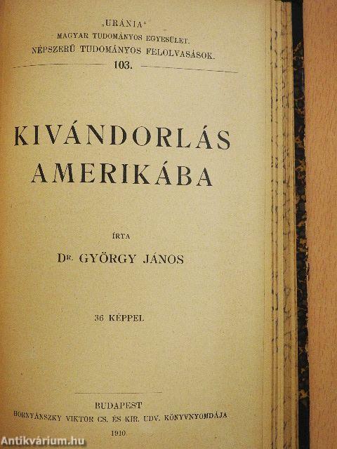 Az ókori keleti népek művészete/A görög építészet története/Kolozsvár/Konstantinápoly/Nagy Napoleon/Kivándorlás Amerikába/Kivándorlóink az Egyesült-Államokban/Mozgás és nyugalom/Nagybritannia és Írország története