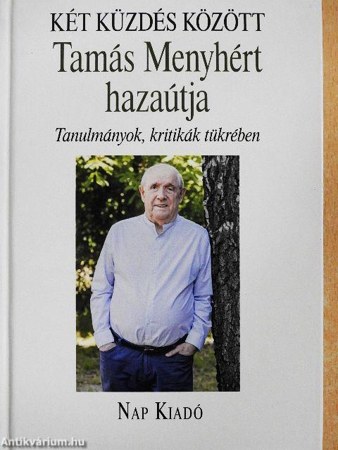 Két küzdés között - Tamás Menyhért hazaútja