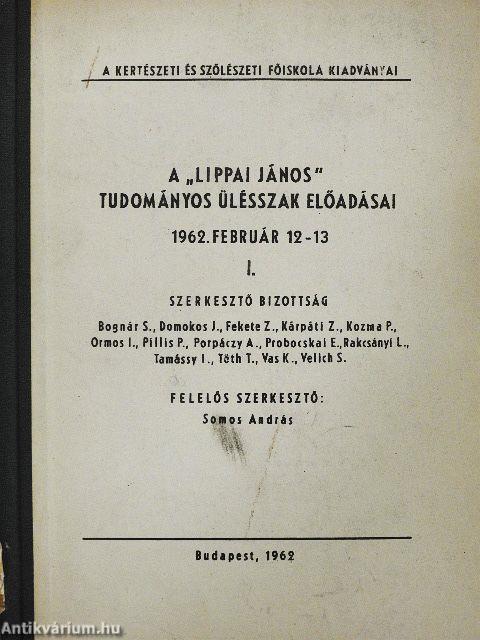A "Lippai János" tudományos ülésszak előadásai I-II.
