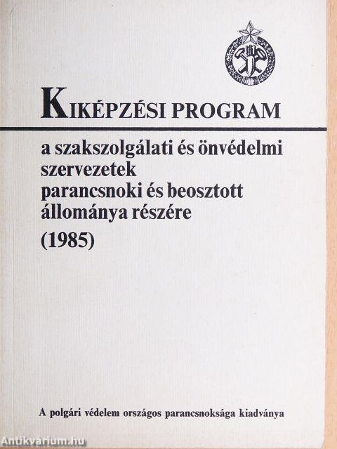Kiképzési program a szakszolgálati és önvédelmi szervezetek parancsnoki és beosztott állománya részére (1985)
