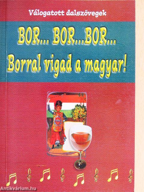 Bor... bor... bor...Borral vigad a magyar!