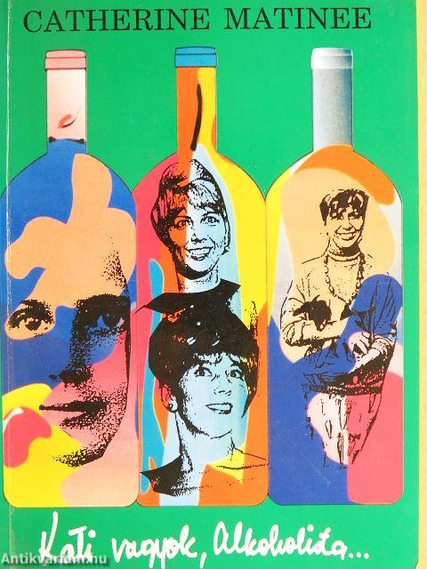 Kati vagyok, alkoholista...